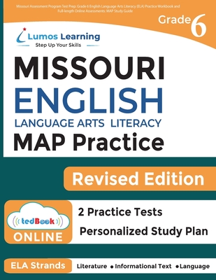 Missouri Assessment Program Test Prep: Grade 6 English Language Arts Literacy (ELA) Practice Workbook and Full-length Online Assessments: MAP Study Gu