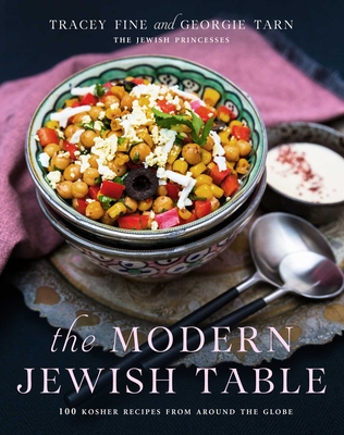 The Modern Jewish Table: 100 Kosher Recipes from around the Globe By Tracey Fine, Georgie Tarn Cover Image