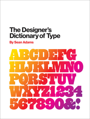 The Designer's Dictionary of Type By Sean Adams Cover Image