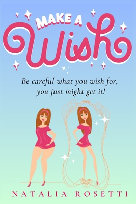 Cover for Make a Wish: A Magical Romantic Comedy