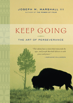 Keep Going: The Art of Perseverance By Joseph M. Marshall Cover Image