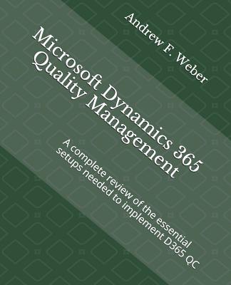 Microsoft Dynamics 365 Quality Management: A Complete Review of the Essential Setups Needed to Implement D365 Qc Cover Image