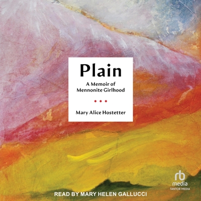 Plain: A Memoir of Mennonite Girlhood Cover Image