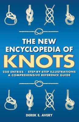The New Encyclopedia of Knots: 250 Entries - Step-By-Step Illustrations - A Comprehensive Reference Guide By Michelle Brachet Cover Image