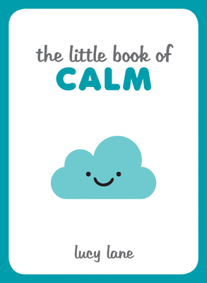 Little Book Of Calm: Tips, Techniques and Quotes to Help You Relax and Unwind