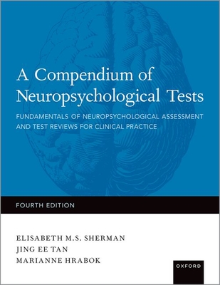 A Compendium of Neuropsychological Tests: Fundamentals of Neuropsychological Assessment and Test Reviews for Clinical Practice By Sherman Cover Image