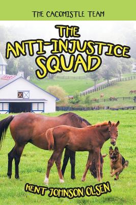 The Anti-Injustice Squad: The Cacomistle Team By Kent Johnson Olsen Cover Image