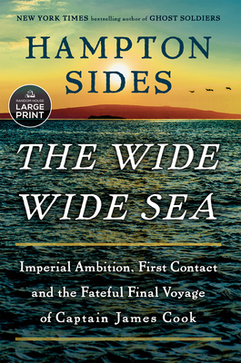 The Wide Wide Sea: Imperial Ambition, First Contact and the Fateful Final Voyage of Captain James Cook Cover Image