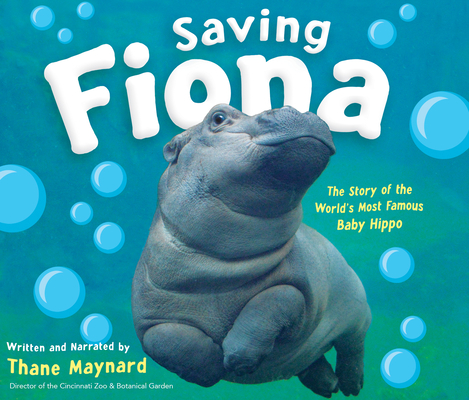 Saving Fiona: The Story of the World's Most Famous Baby Hippo Cover Image