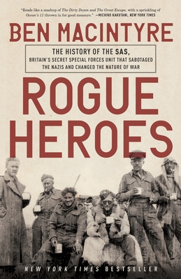 Rogue Heroes: The History of the SAS, Britain's Secret Special Forces Unit That Sabotaged the Nazis and Changed the Nature of War Cover Image