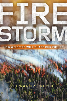 Firestorm: How Wildfire Will Shape Our Future Cover Image