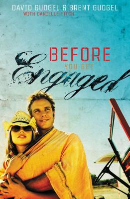 Before You Get Engaged By David Gudgel, Brent Gudgel, Danielle Fitch (With) Cover Image