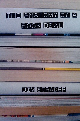 Anatomy of a Book Deal: Negotiating a Book Contract (Includes Book Deal Template) Cover Image