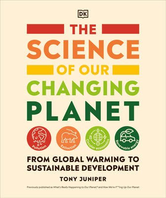 The Science of Our Changing Planet: From Global Warming to Sustainable Development By Tony Juniper Cover Image