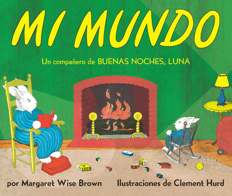 Mi mundo Board Book: My World Board Book (Spanish edition) By Margaret Wise Brown, Clement Hurd (Illustrator) Cover Image