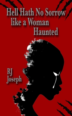 Hell Hath No Sorrow like a Woman Haunted By Rj Joseph Cover Image