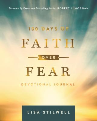 100 Days of Faith Over Fear By Lisa Stilwell Cover Image