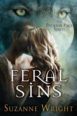 Feral Sins (Phoenix Pack #1) By Suzanne Wright Cover Image