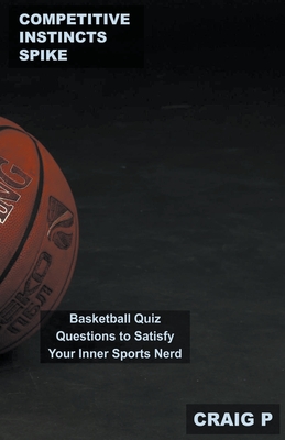 seksuel afstand transfusion Competitive Instincts Spike: Basketball Quiz Questions to Satisfy Your  Inner Sports Nerd (Paperback) | Barrett Bookstore