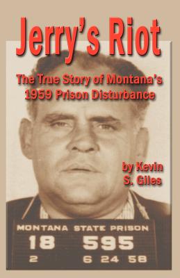 Jerry's Riot: The True Story of Montana's 1959 Prison Disturbance Cover Image