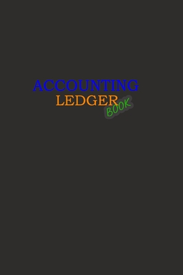 Accounting Ledger: Book Black coverSimple Accounting Ledger for Bookkeeping 120 pages: Size = 6 x 9 inches (double-sided), perfect bindin Cover Image