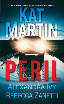 Peril: Three Thrilling Tales of Taut Suspense By Kat Martin, Alexandra Ivy, Rebecca Zanetti Cover Image