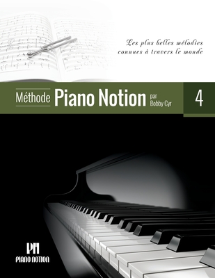 Méthode Piano Notion Volume 4: Les plus belles mélodies connues à travers  le monde (Paperback)