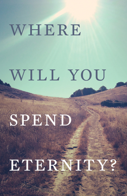 Where Will You Spend Eternity? (Pack of 25)  Cover Image