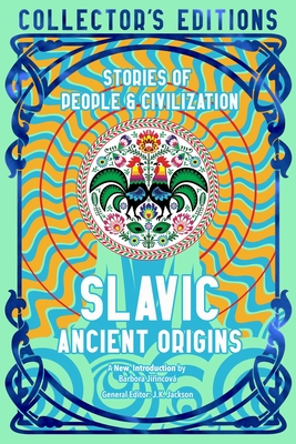 Slavic Ancient Origins: Stories Of People & Civilization (Flame Tree Collector's Editions) Cover Image