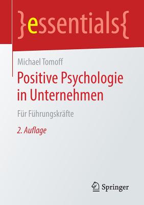Positive Psychologie in Unternehmen: Für Führungskräfte (Essentials) Cover Image