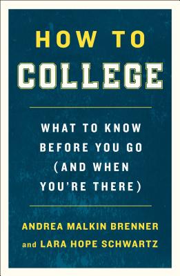 How to College: What to Know Before You Go (and When You're There) Cover Image