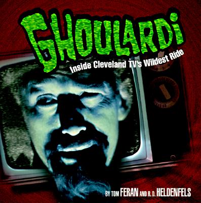 Ghoulardi: Inside Cleveland Tv's Wildest Ride (Ohio) Cover Image