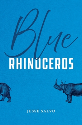 Blue Rhinoceros: A Novel By Jesse Salvo Cover Image