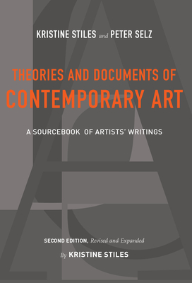 Theories and Documents of Contemporary Art: A Sourcebook of Artists' Writings (Second Edition, Revised and Expanded by Kristine Stiles) Cover Image