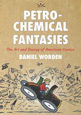 Petrochemical Fantasies: The Art and Energy of American Comics (Studies in Comics and Cartoons ) Cover Image