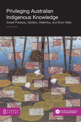Privileging Australian Indigenous Knowledge: Sweet Potatoes, Spiders, Waterlilys, and Brick Walls Cover Image