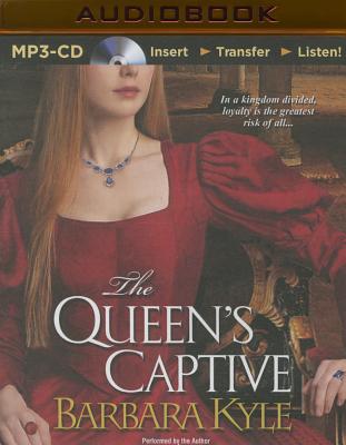 The Queen's Captive (Thornleigh Saga #3) By Barbara Kyle, Barbara Kyle (Read by) Cover Image