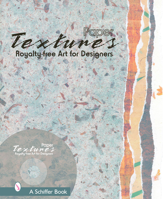 Paper Textures: Royalty Free Art for Designers [With CDROM] By Schiffer Publishing Ltd Cover Image
