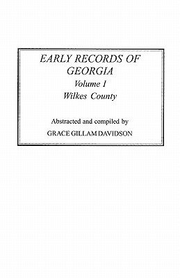 Early Records of Georgia: Wilkes County. in Two Volumes. Volume I Cover Image
