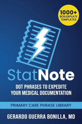 StatNote: Dot Phrases to Expedite Your Medical Documentation.: Primary Care Phrase Library. 1000+ Boilerplate Templates. Cover Image