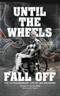 Until the Wheels Fall Off: The Extraordinary Life of Joe Paladino Cover Image