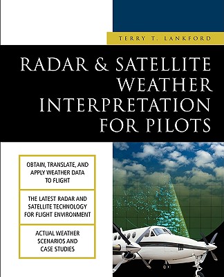 Radar & Satellite Weather Interpretation for Pilots By Terry Lankford Cover Image