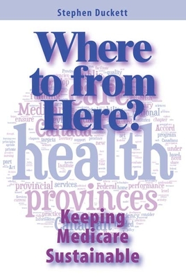 Where to from Here?: Keeping Medicare Sustainable (Queen’s Policy Studies Series #161)