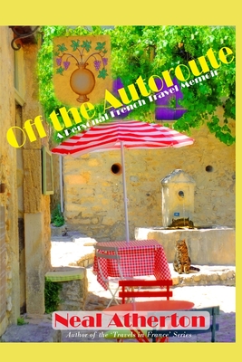 Off the Autoroute: A Personal French Travel Memoir Cover Image