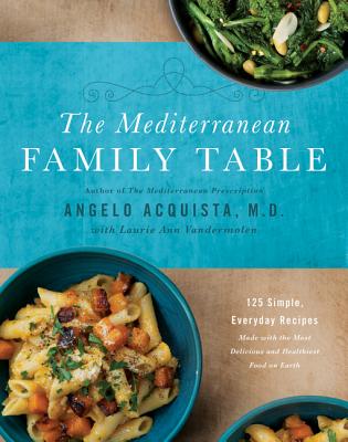 The Mediterranean Family Table: 125 Simple, Everyday Recipes Made with the Most Delicious and Healthiest Food on Earth Cover Image