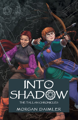 Into Shadow: The Tallan Chronicles By Morgan Daimler Cover Image