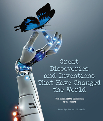 Great Discoveries and Inventions That Have Changed the World: From the End of the 19th Century to the Present Cover Image