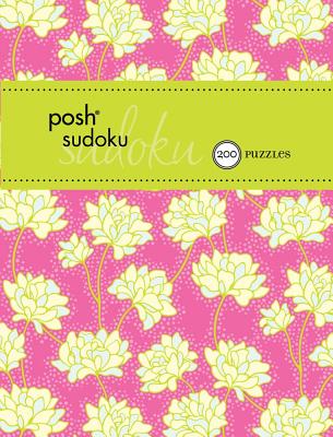 Posh Sudoku 200 Puzzles: 200 Puzzles By The Puzzle Society Cover Image