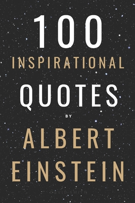 100 Inspirational Quotes By Albert Einstein That Will Change Your Life And Set You Up For Success Cover Image