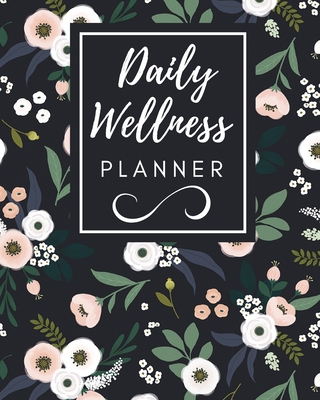 Daily Wellness Planner: Track Your Meal, Fitness Exercise, Sleep, Water, Calories, Mood, Organizer And Diary, Planner for women and girls, Tra